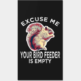 Excuse Me Your Bird Feeder Is Empty ADHD Squirrel Gifts Posters and Art